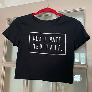 Don’t Hate Meditate Crop Top